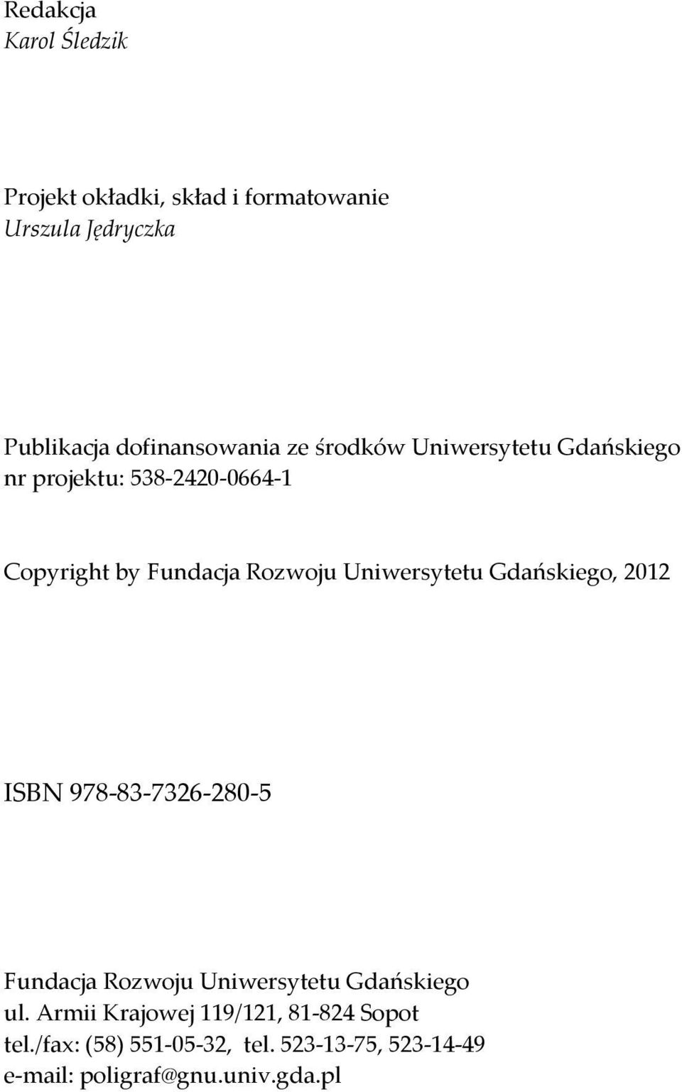 Uniwersytetu Gdańskiego, 2012 ISBN 978-83-7326-280-5 Fundacja Rozwoju Uniwersytetu Gdańskiego ul.