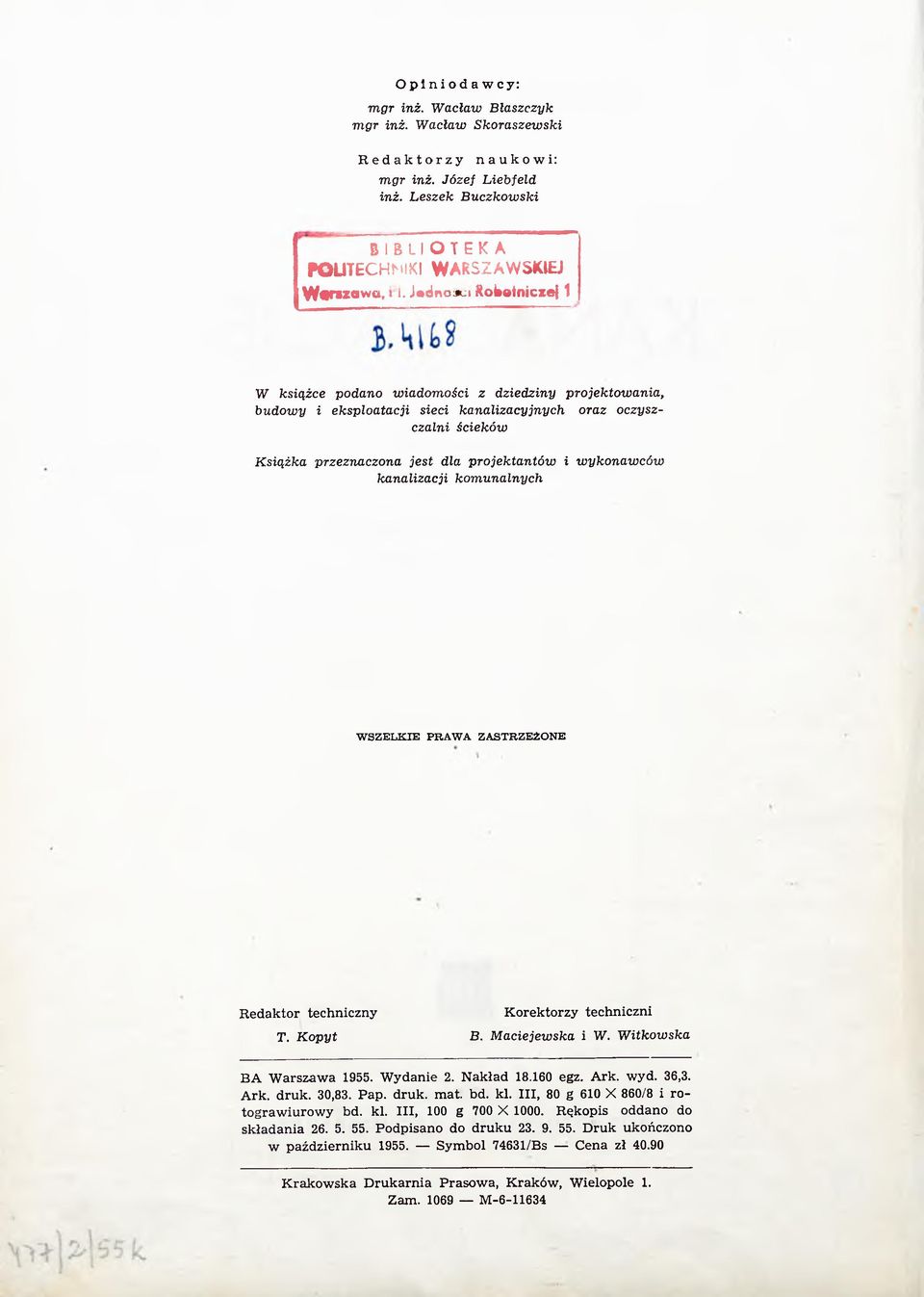 wykonawców kanalizacji komunalnych WSZELKIE PRAWA ZASTRZEŻONE Redaktor techniczny Korektorzy techniczni T. K opyt B. M aciejewska i W. Witkowska B A Warszawa 1955. Wydanie 2. Nakład 18.160 egz. Ark.