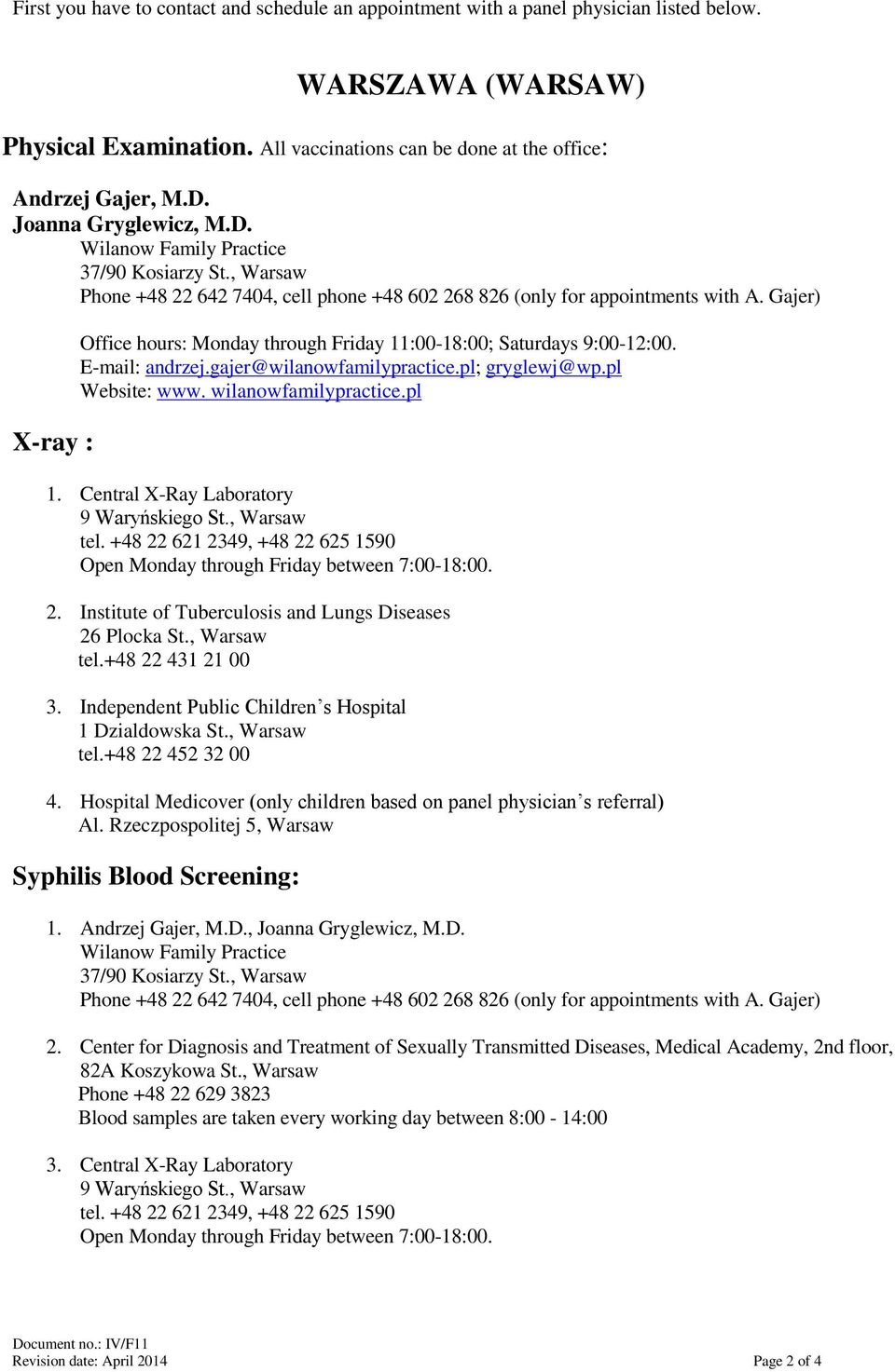 Gajer) X-ray : Office hours: Monday through Friday 11:00-18:00; Saturdays 9:00-12:00. E-mail: andrzej.gajer@wilanowfamilypractice.pl; gryglewj@wp.pl Website: www. wilanowfamilypractice.pl 1.