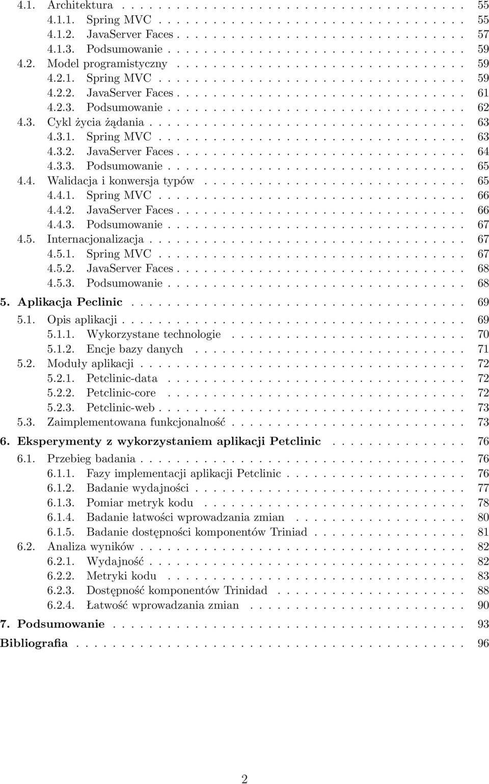3. Cykl życia żądania................................... 63 4.3.1. Spring MVC.................................. 63 4.3.2. JavaServer Faces................................ 64 4.3.3. Podsumowanie................................. 65 4.
