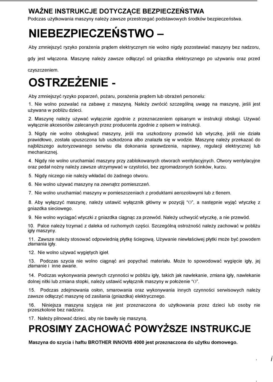 Mszynę nleży zwsze odłączyć od gnizdk elektrycznego po używniu orz przed czyszczeniem. OSTRZEŻENIE - Aby zmniejszyć ryzyko poprzeń, pożru, porżeni prądem lub obrżeń personelu: 1.