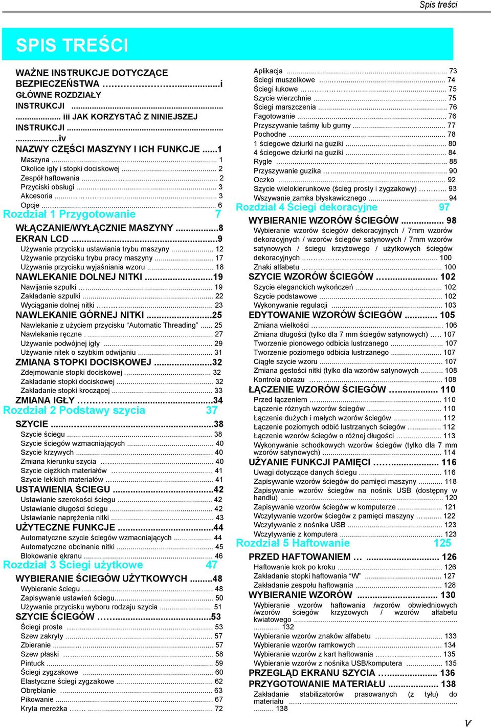 ..9 Używnie przycisku ustwini trybu mszyny... 12 Używnie przycisku trybu prcy mszyny... 17 Używnie przycisku wyjśnini wzoru... 18 NAWLEKANIE DOLNEJ NITKI...19 Nwijnie szpulki... 19 Zkłdnie szpulki.