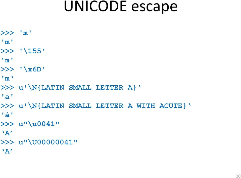 A} 'a' >>> u'\n{latin SMALL LETTER A WITH