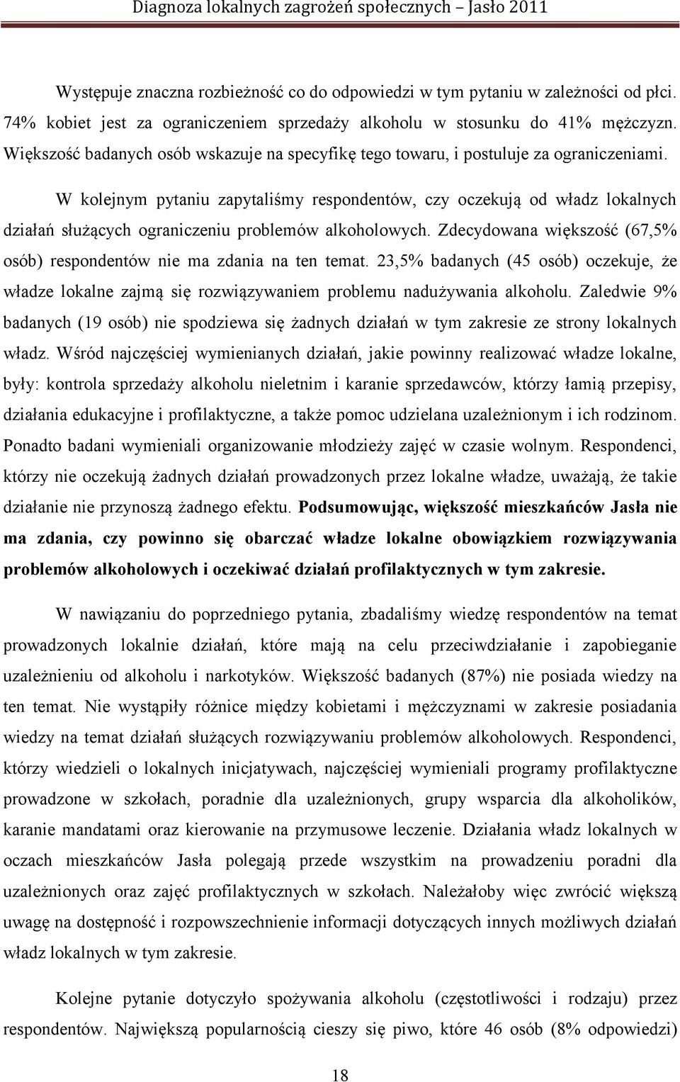 W kolejnym pytaniu zapytaliśmy respondentów, czy oczekują od władz lokalnych działań służących ograniczeniu problemów alkoholowych.