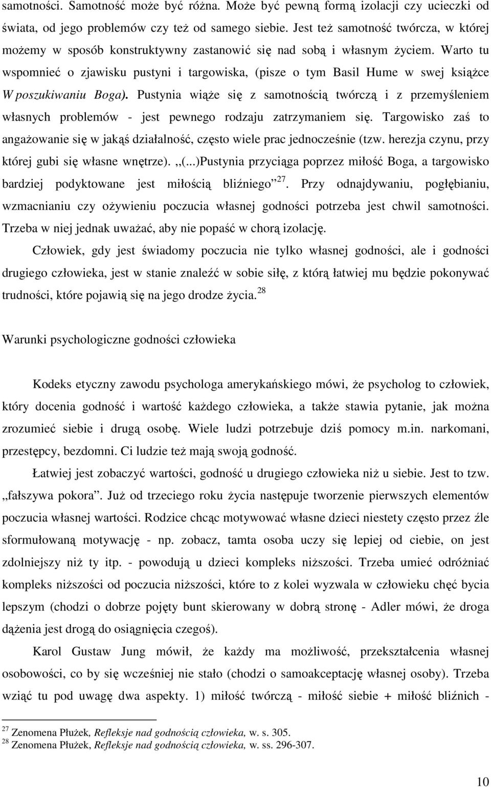 Warto tu wspomnieć o zjawisku pustyni i targowiska, (pisze o tym Basil Hume w swej książce W poszukiwaniu Boga).