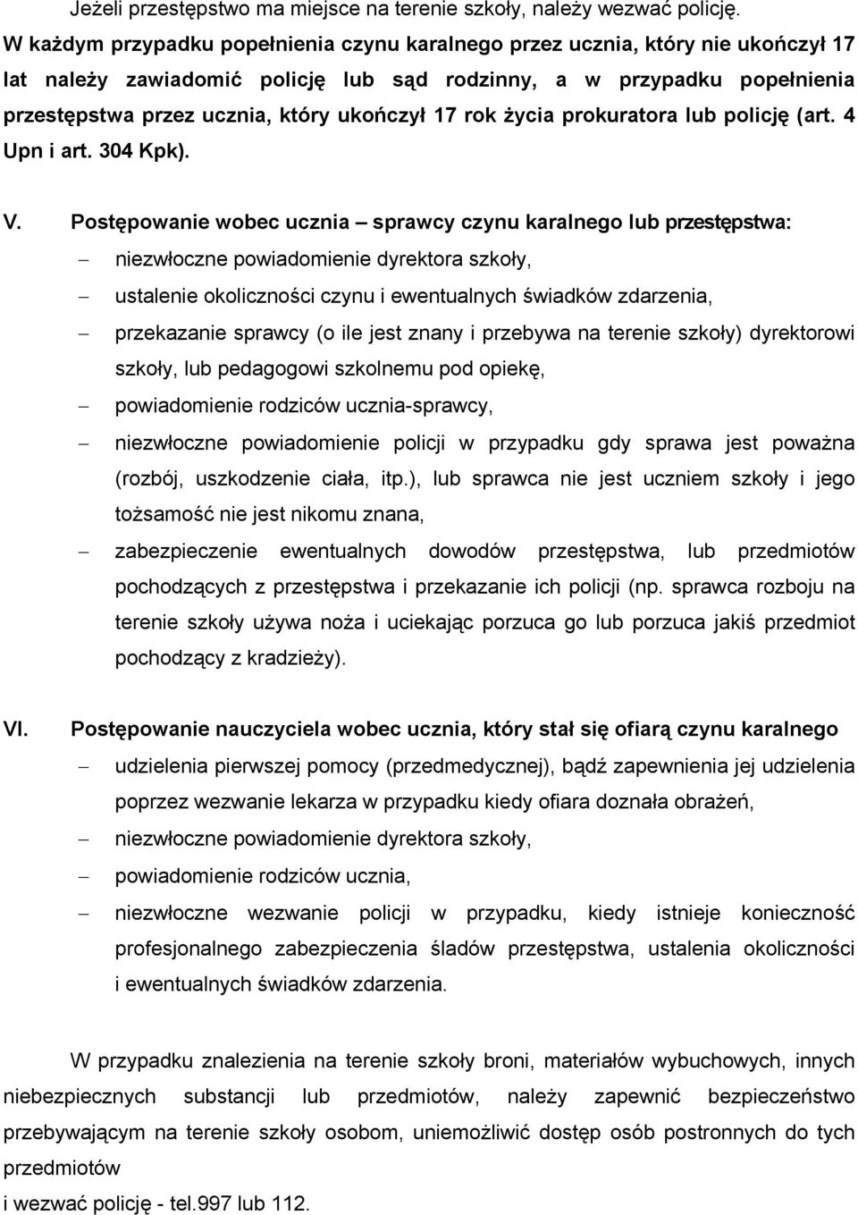 17 rok życia prokuratora lub policję (art. 4 Upn i art. 304 Kpk). V.