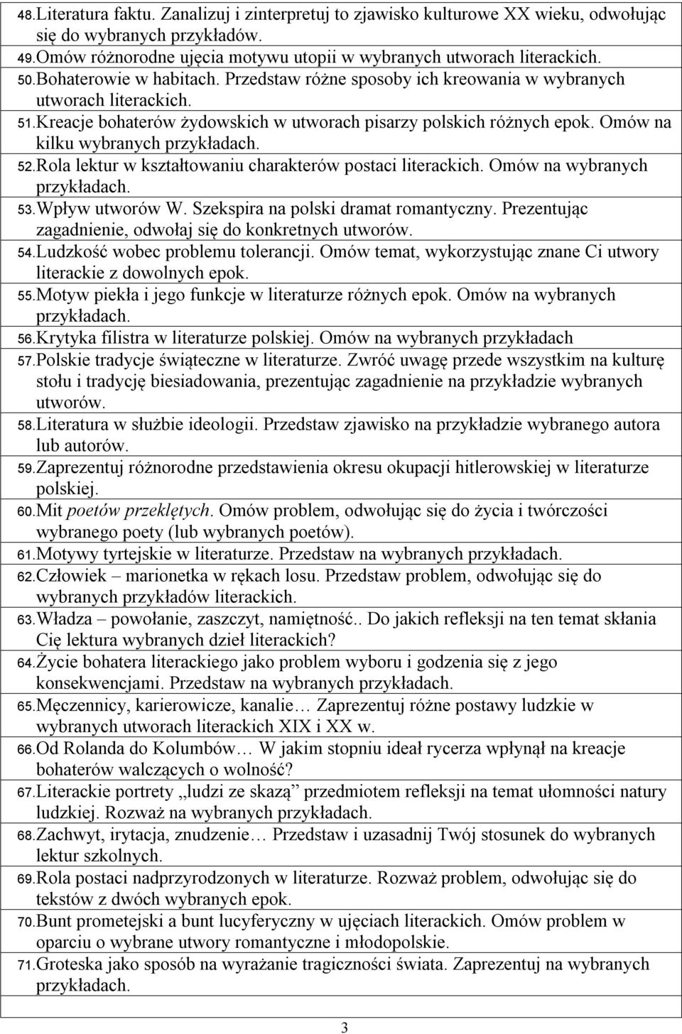 Rola lektur w kształtowaniu charakterów postaci literackich. Omów na wybranych 53. Wpływ utworów W. Szekspira na polski dramat romantyczny. Prezentując zagadnienie, odwołaj się do konkretnych utworów.