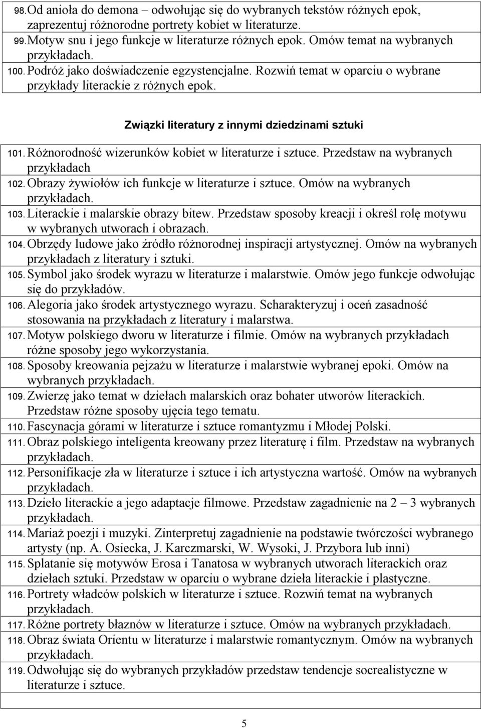 Różnorodność wizerunków kobiet w literaturze i sztuce. Przedstaw na wybranych przykładach 102. Obrazy żywiołów ich funkcje w literaturze i sztuce. Omów na wybranych 103.