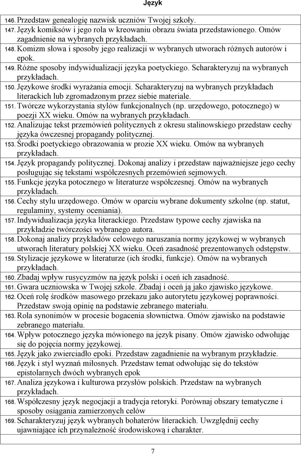 Językowe środki wyrażania emocji. Scharakteryzuj na wybranych przykładach literackich lub zgromadzonym przez siebie materiale. 151. Twórcze wykorzystania stylów funkcjonalnych (np.