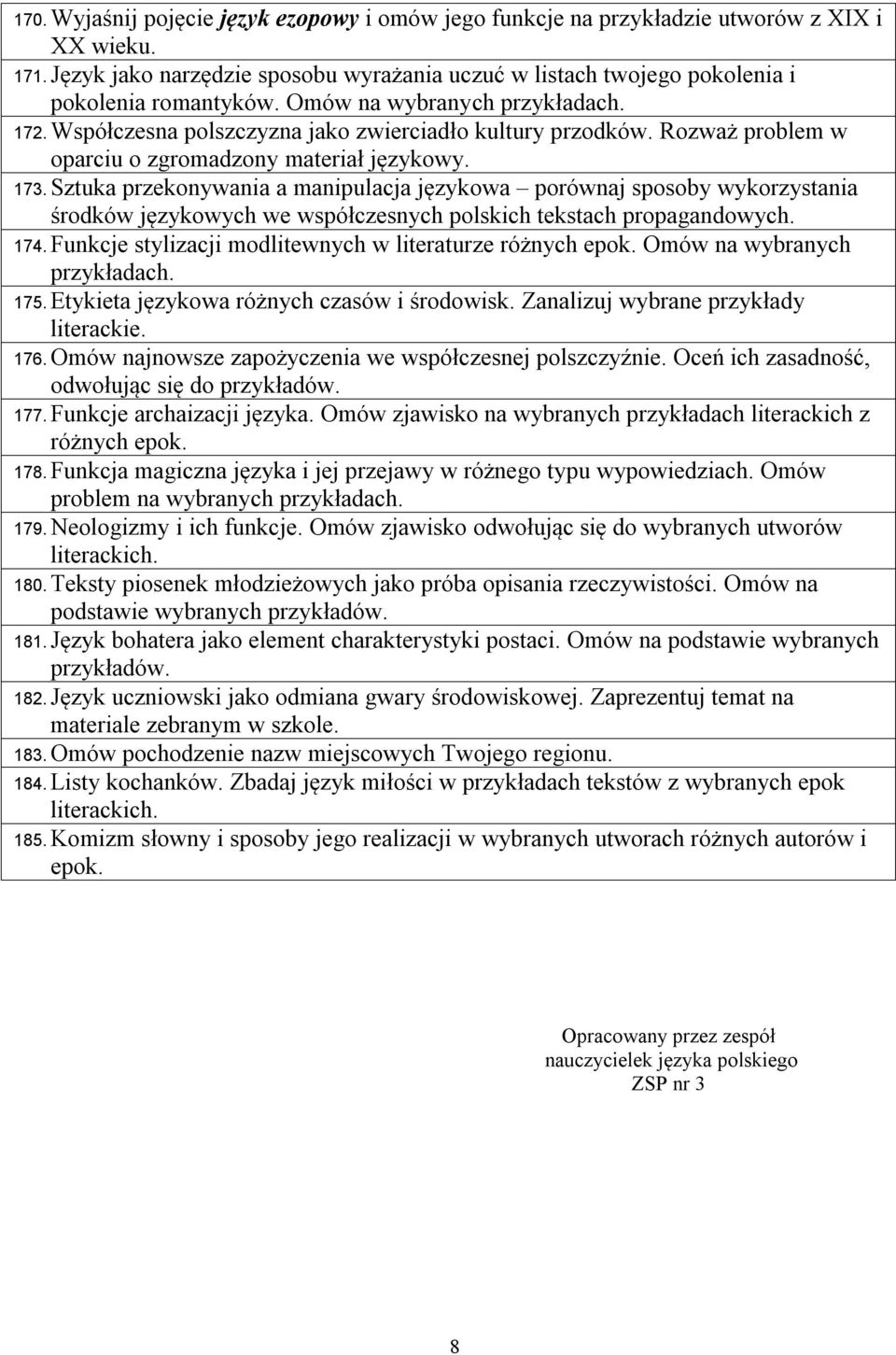 Sztuka przekonywania a manipulacja językowa porównaj sposoby wykorzystania środków językowych we współczesnych polskich tekstach propagandowych. 174.