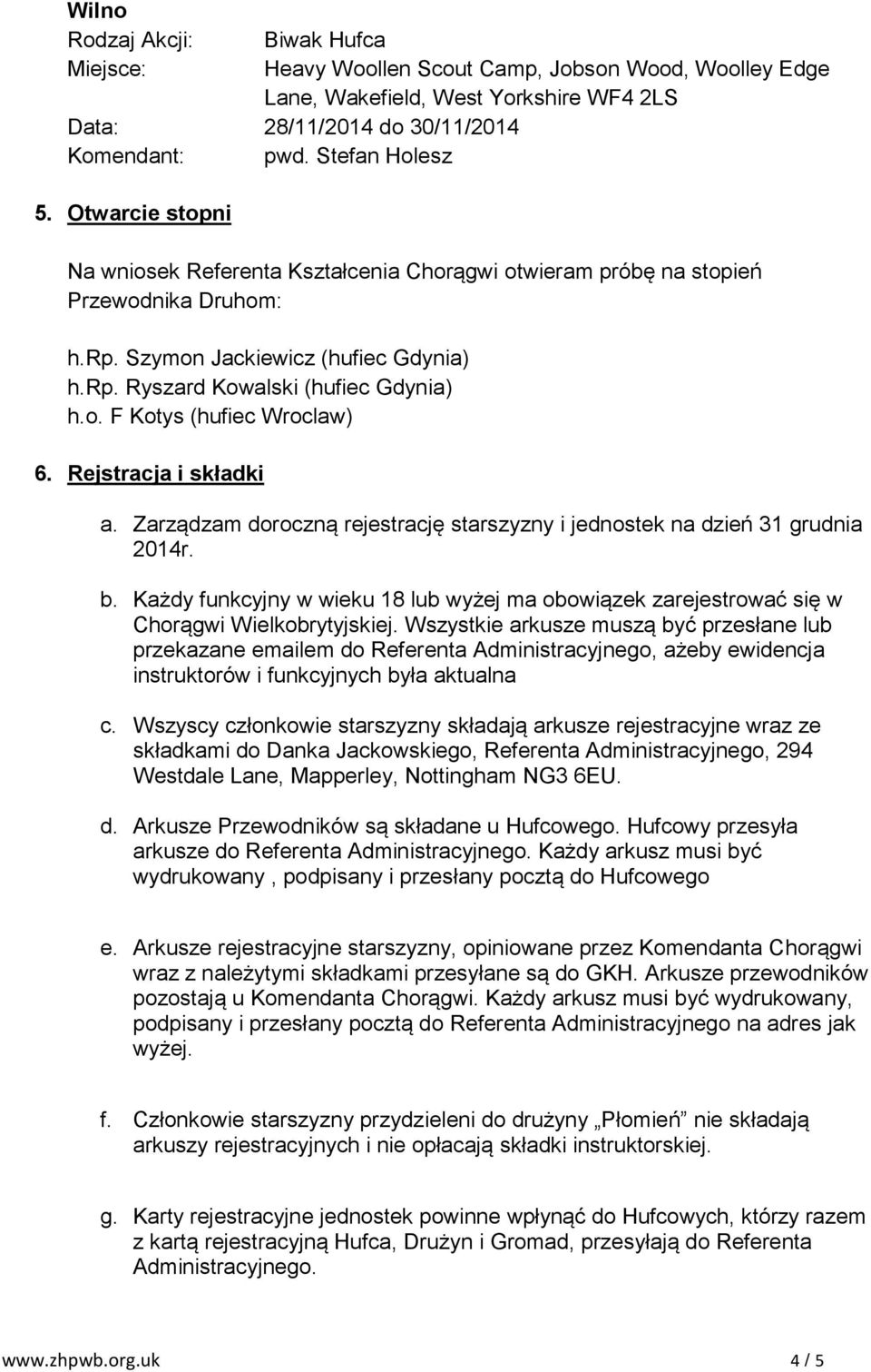 Rejstracja i składki a. Zarządzam doroczną rejestrację starszyzny i jednostek na dzień 31 grudnia 2014r. b.