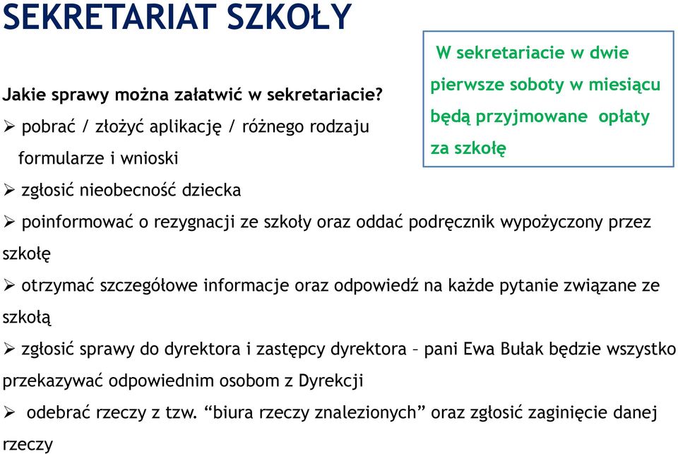 ze szkoły oraz oddać podręcznik wypożyczony przez szkołę otrzymać szczegółowe informacje oraz odpowiedź na każde pytanie związane ze szkołą zgłosić