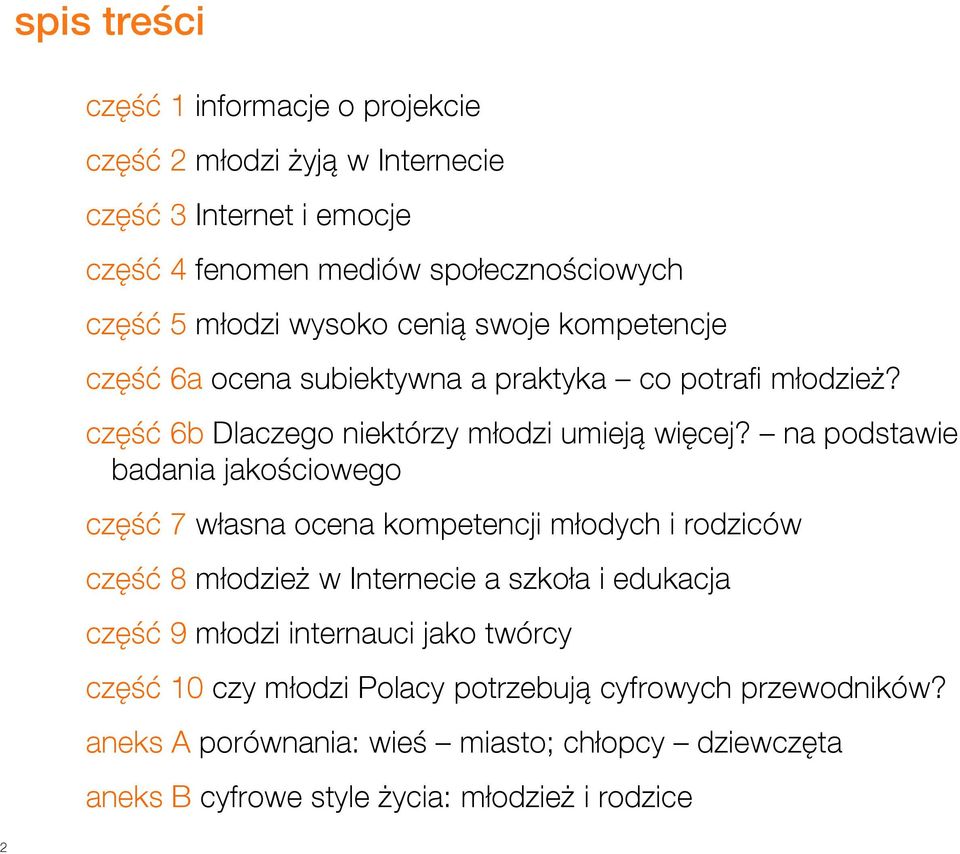 na podstawie badania jakościowego część 7 własna ocena kompetencji młodych i rodziców część 8 młodzież w Internecie a szkoła i edukacja część 9 młodzi