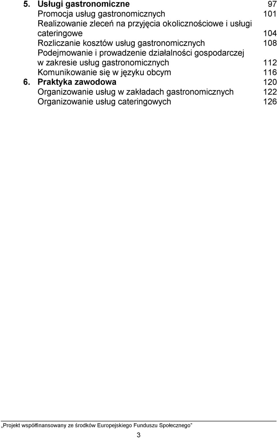 prowadzenie działalności gospodarczej w zakresie usług gastronomicznych 112 Komunikowanie się w języku