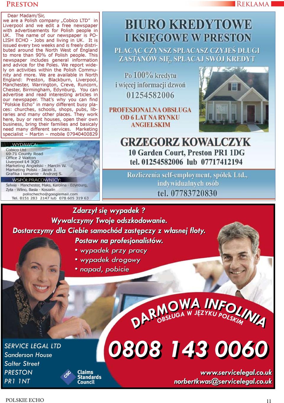 This newspaper includes general information and advice for the Poles. We report widely on activities within the Polish Community and more.