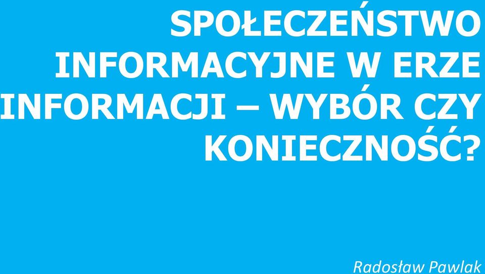 INFORMACJI WYBÓR CZY