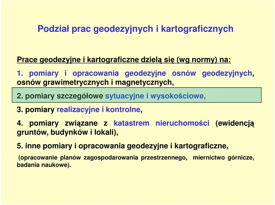 pomiary szczegółowe sytuacyjne i wysokościowe, 3. pomiary realizacyjne i kontrolne, 4.