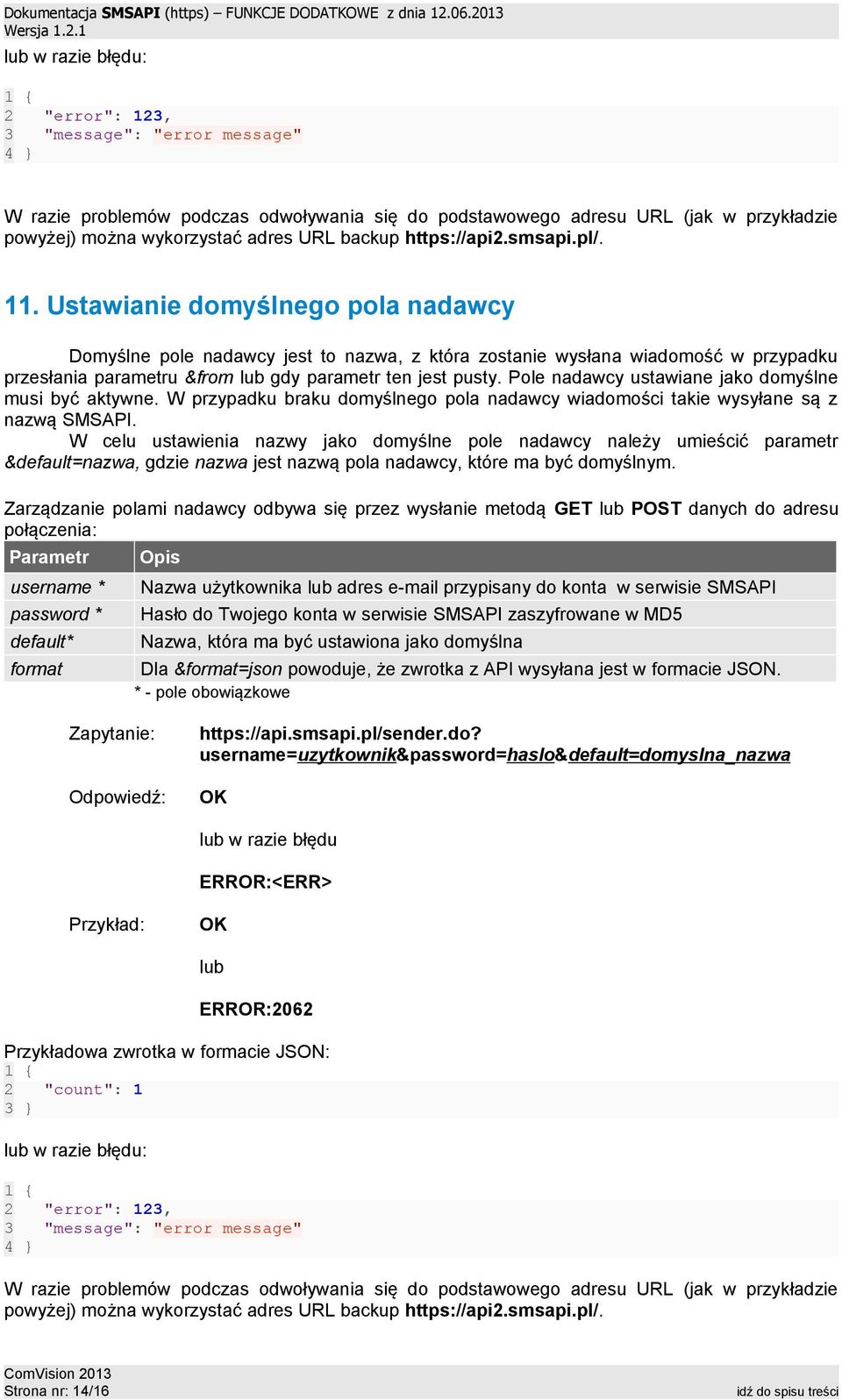 Pole nadawcy ustawiane jako domyślne musi być aktywne. W przypadku braku domyślnego pola nadawcy wiadomości takie wysyłane są z nazwą SMSAPI.