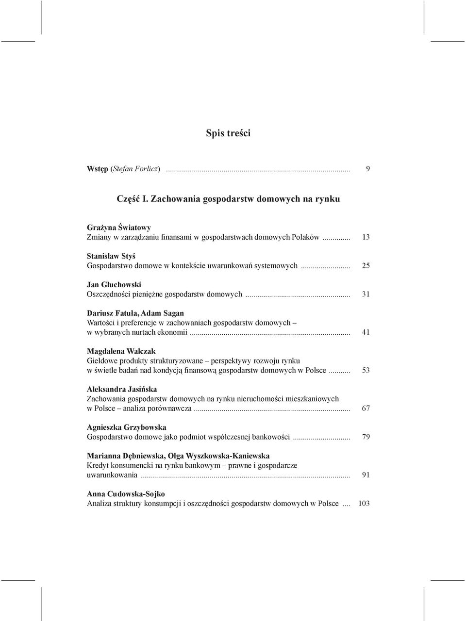 .. 31 Dariusz Fatuła, Adam Sagan Wartości i preferencje w zachowaniach gospodarstw domowych w wybranych nurtach ekonomii.