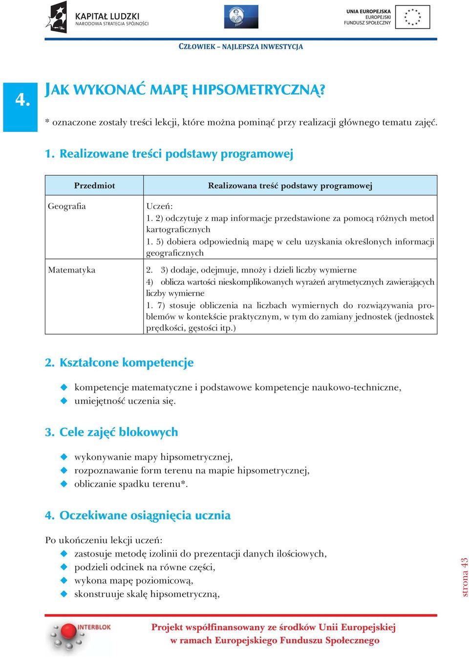 5) dobiera odpowiedni¹ mapê w celu uzyskania okreœlonych informacji geograficznych Matematyka 2.