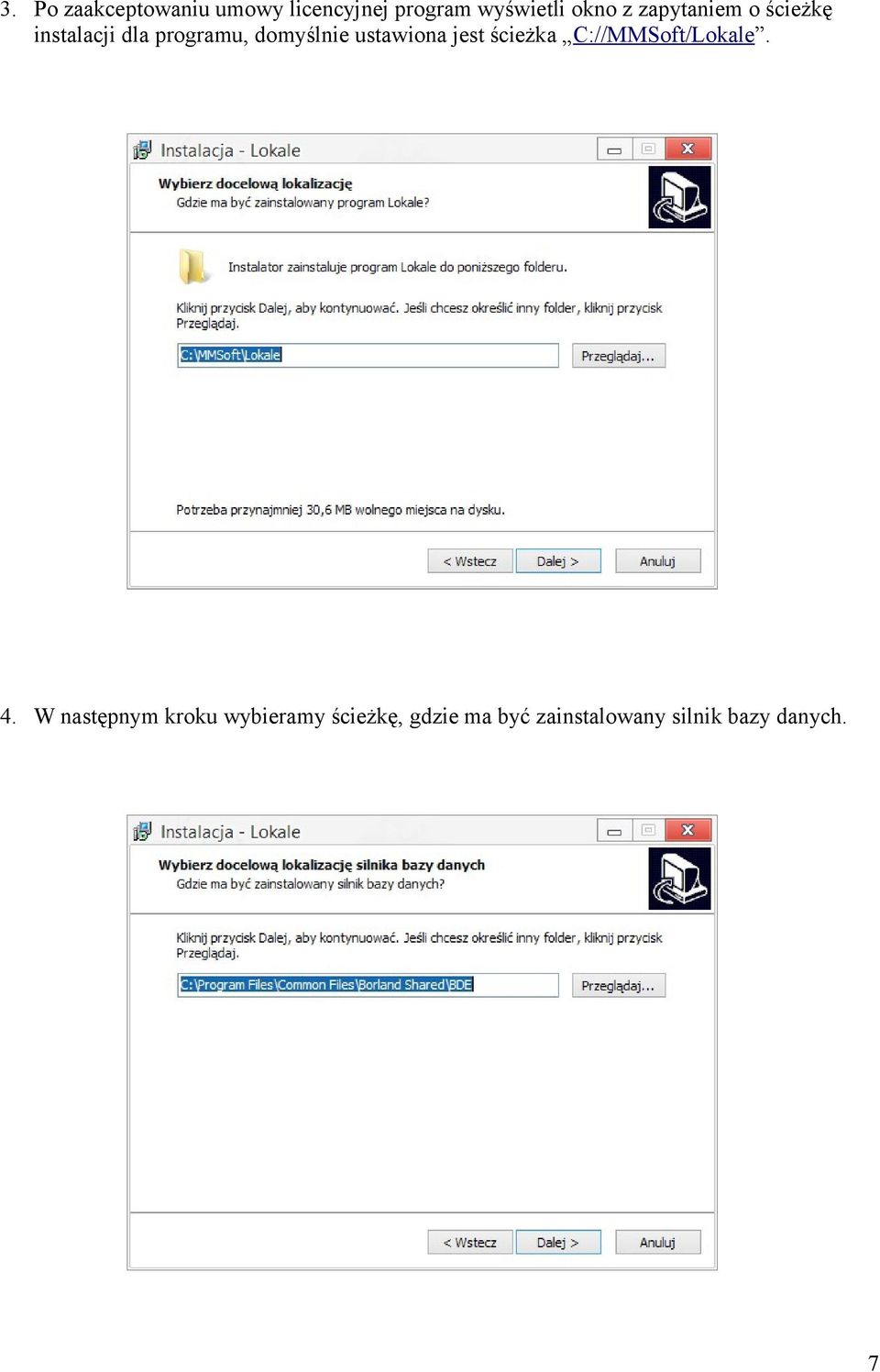 ustawiona jest ścieżka C://MMSoft/Lokale. 4.