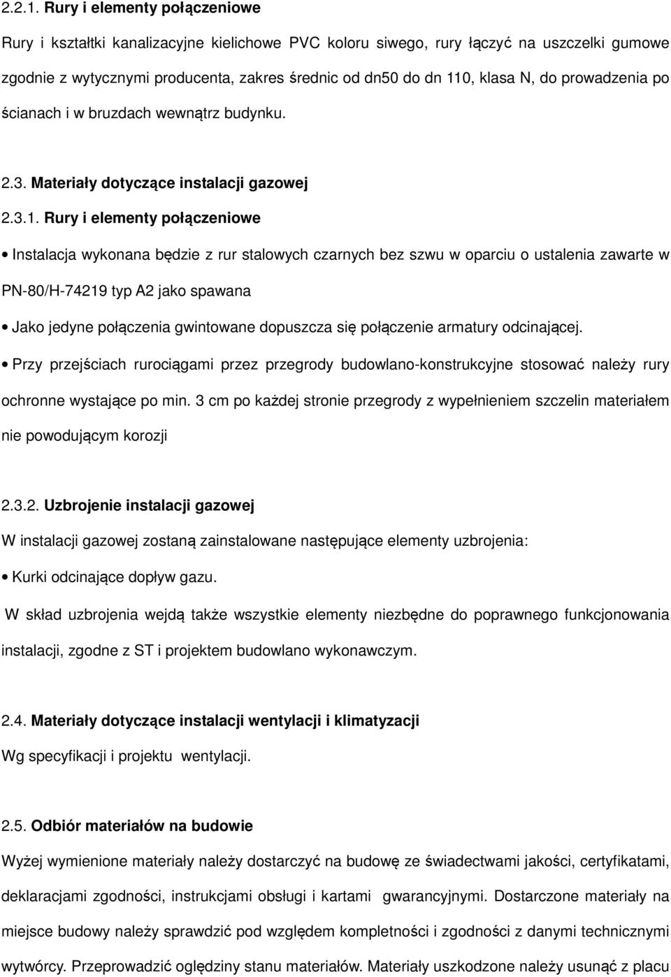 do prowadzenia po ścianach i w bruzdach wewnątrz budynku. 2.3. Materiały dotyczące instalacji gazowej 2.3.1.