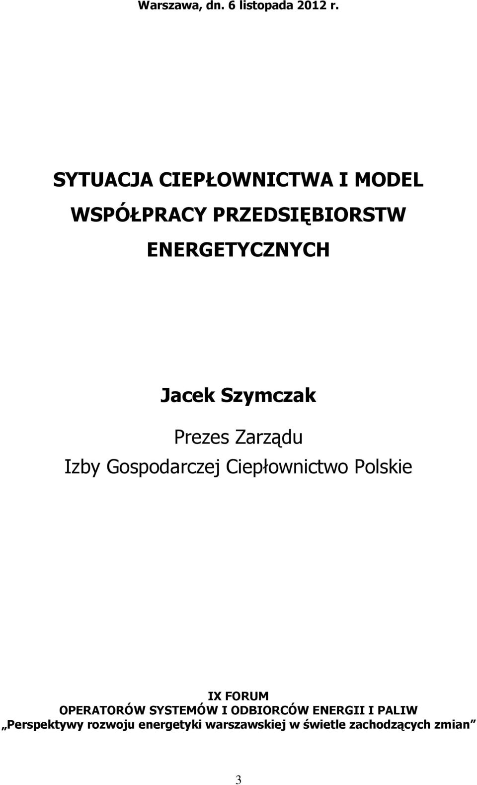 Jacek Szymczak Prezes Zarządu Izby Gospodarczej Ciepłownictwo Polskie IX