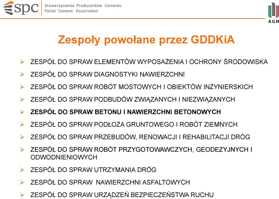 ZESPÓŁ DO SPRAW PODŁOŻA GRUNTOWEGO I ROBÓT ZIEMNYCH ZESPÓŁ DO SPRAW PRZEBUDÓW, RENOWACJI I REHABILITACJI DRÓG ZESPÓŁ DO SPRAW ROBÓT