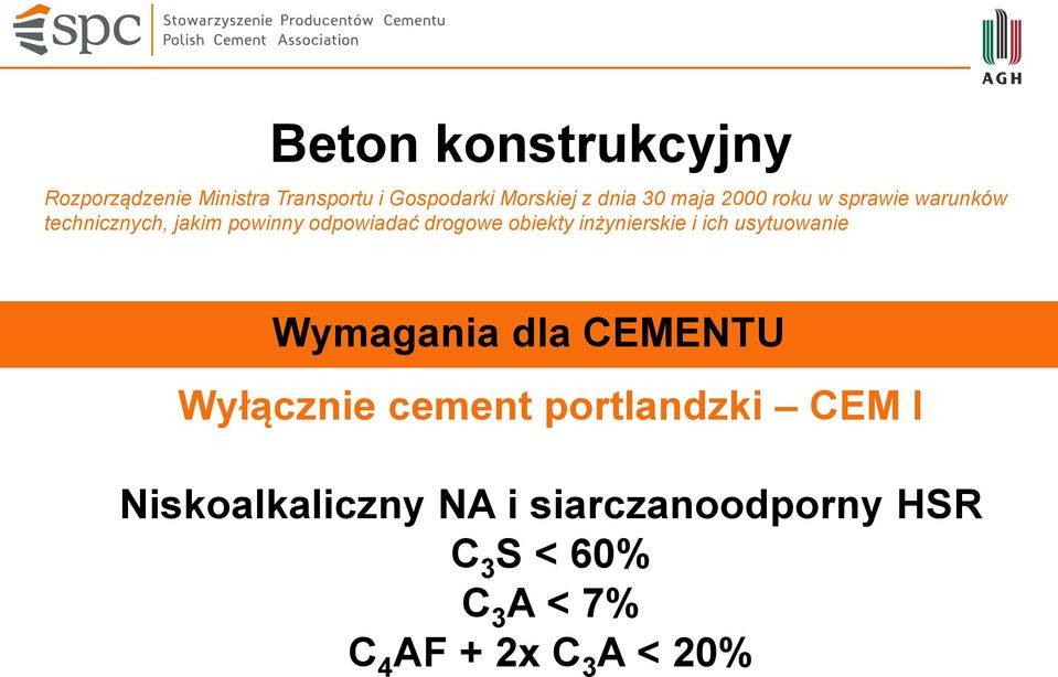 obiekty inżynierskie i ich usytuowanie Wymagania dla CEMENTU Wyłącznie cement