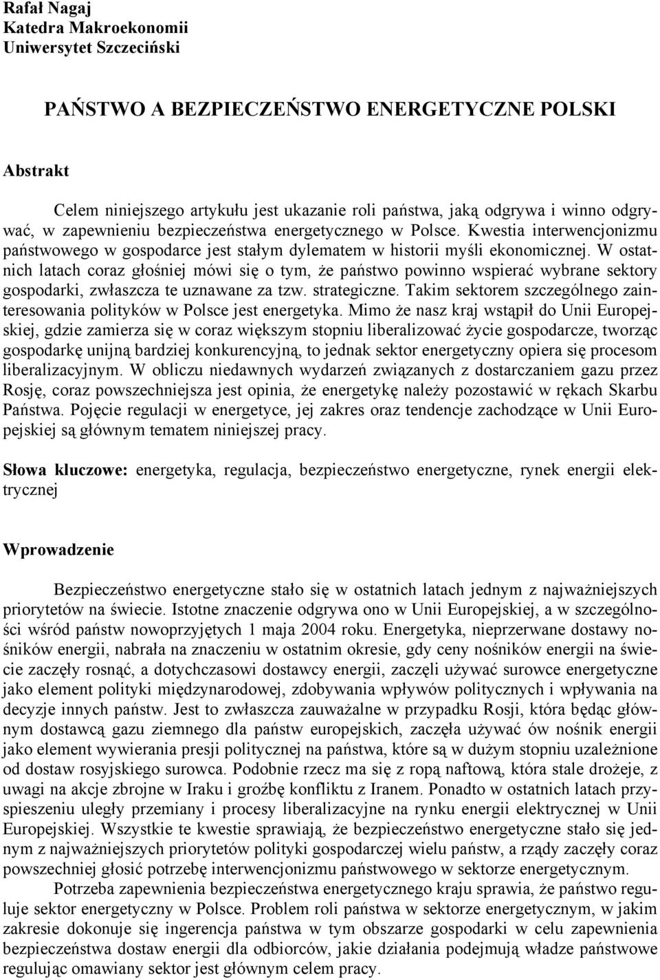 W ostatnich latach coraz głośniej mówi się o tym, że państwo powinno wspierać wybrane sektory gospodarki, zwłaszcza te uznawane za tzw. strategiczne.