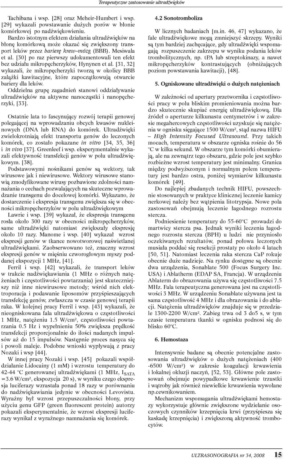 [30] po raz pierwszy udokumentowali ten efekt bez udziału mikropęcherzyków, Hynynen et al.