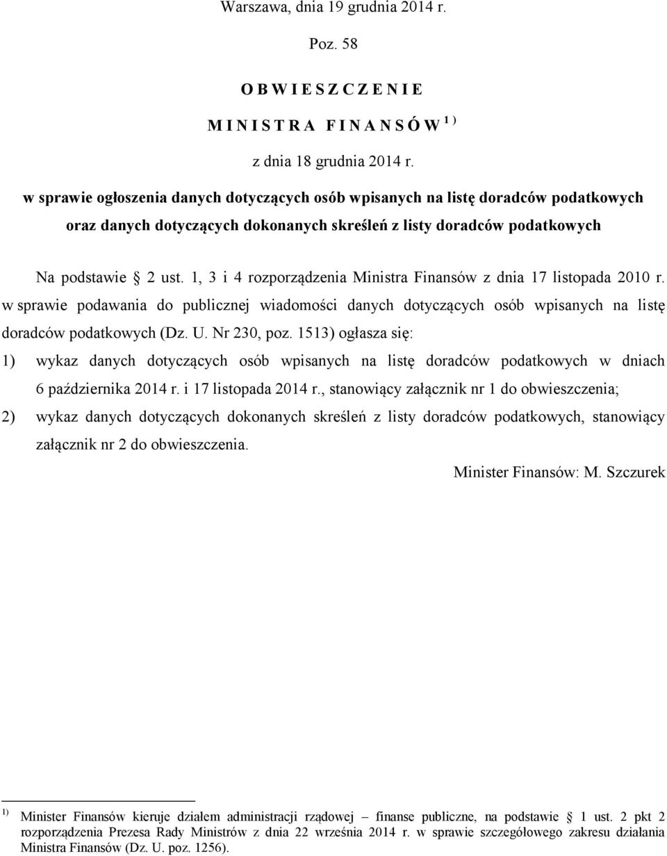 1, 3 i 4 rozporządzenia Ministra Finansów z dnia 17 listopada 2010 r. w sprawie podawania do publicznej wiadomości danych dotyczących osób wpisanych na listę doradców podatkowych (Dz. U. Nr 230, poz.