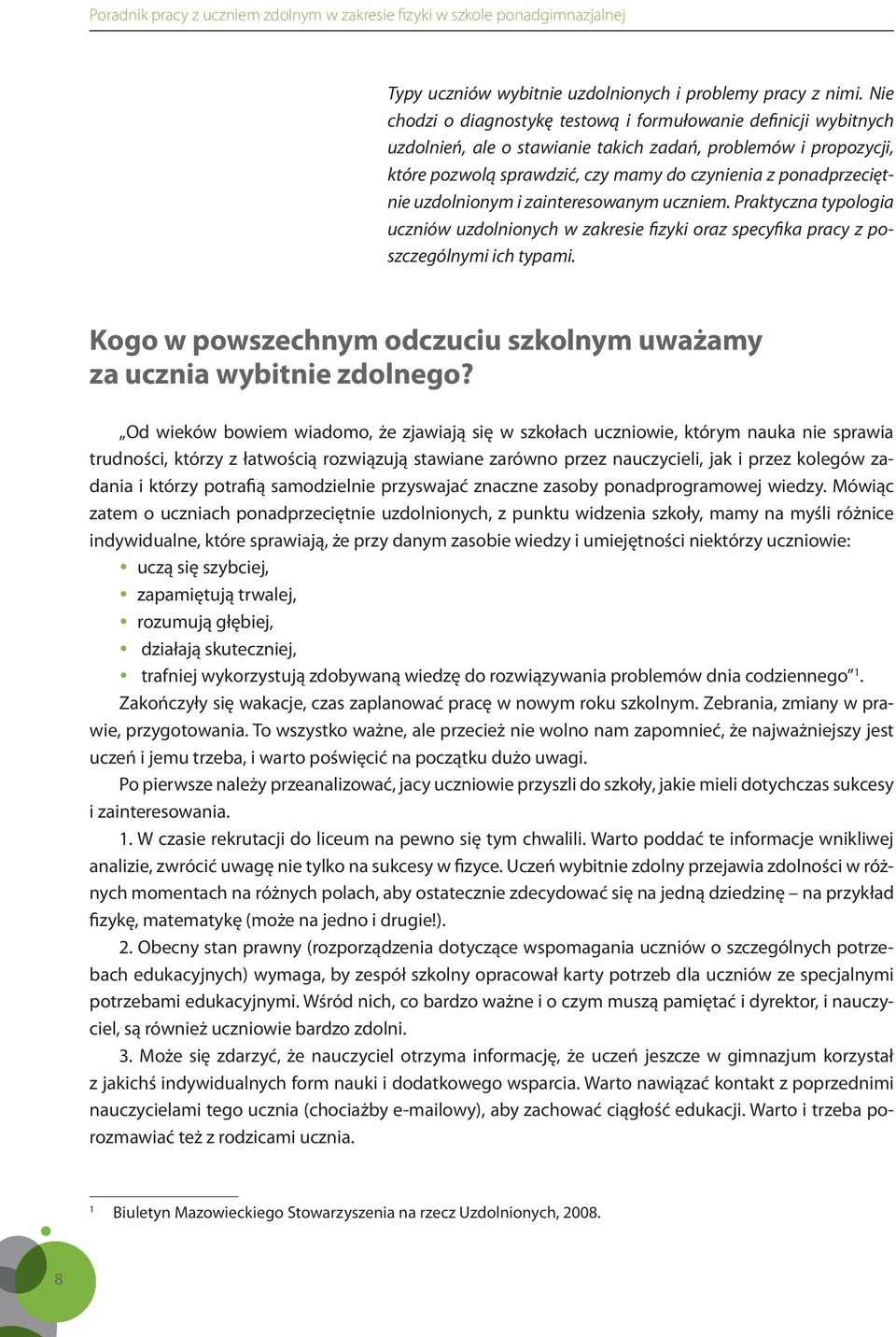 uzdolnionym i zainteresowanym uczniem. Praktyczna typologia uczniów uzdolnionych w zakresie fizyki oraz specyfika pracy z poszczególnymi ich typami.