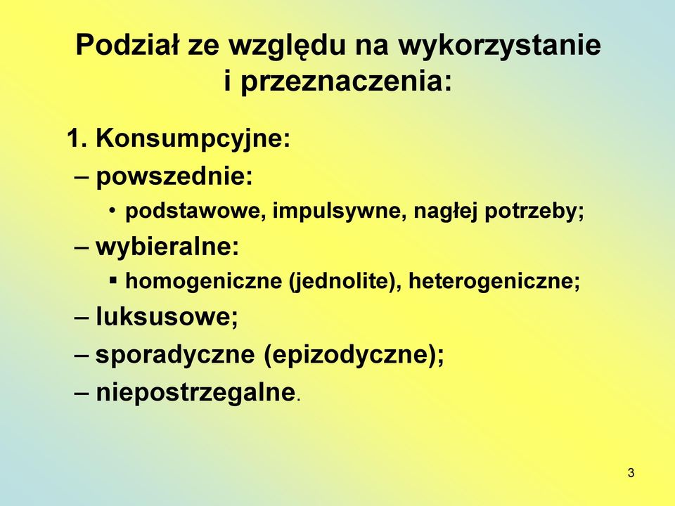 potrzeby; wybieralne: homogeniczne (jednolite),