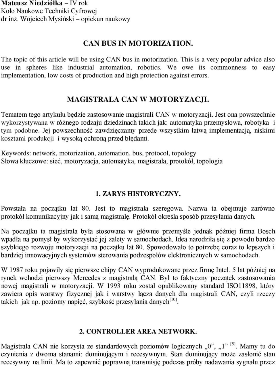 MAGISTRALA CAN W MOTORYZACJI. Tematem tego artykułu będzie zastosowanie magistrali CAN w motoryzacji.