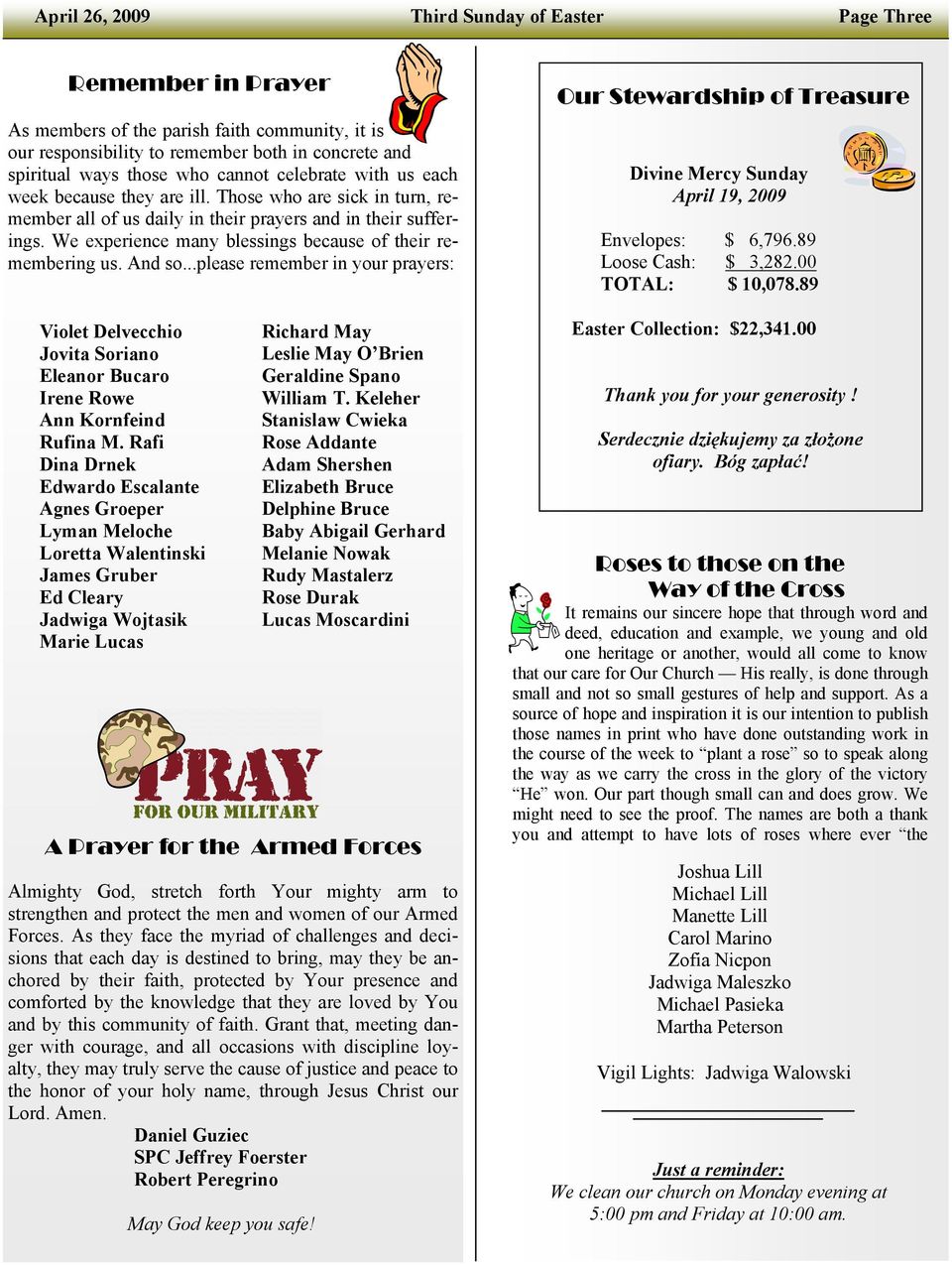 We experience many blessings because of their remembering us. And so...please remember in your prayers: Violet Delvecchio Jovita Soriano Eleanor Bucaro Irene Rowe Ann Kornfeind Rufina M.