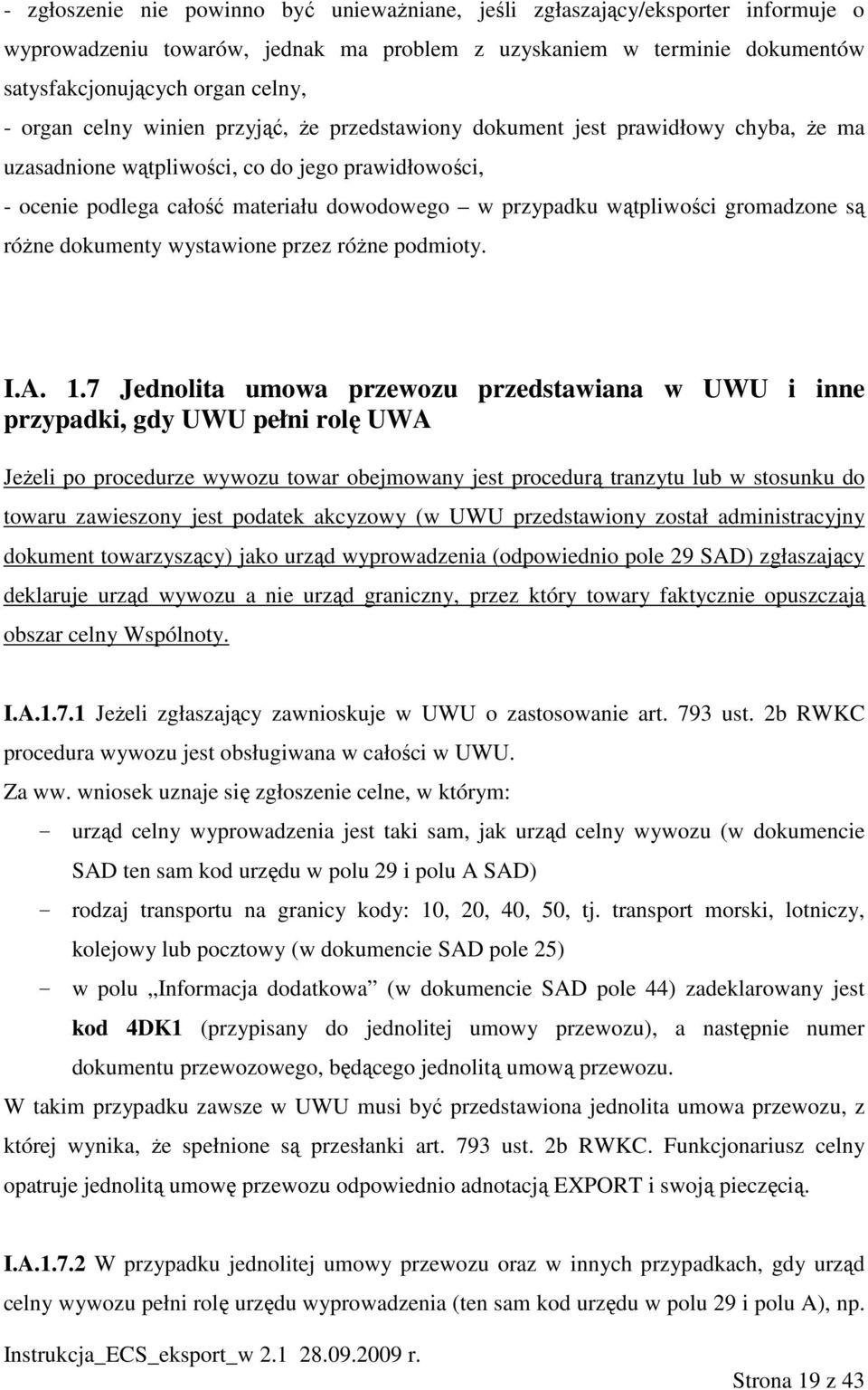 gromadzone są róŝne dokumenty wystawione przez róŝne podmioty. I.A. 1.