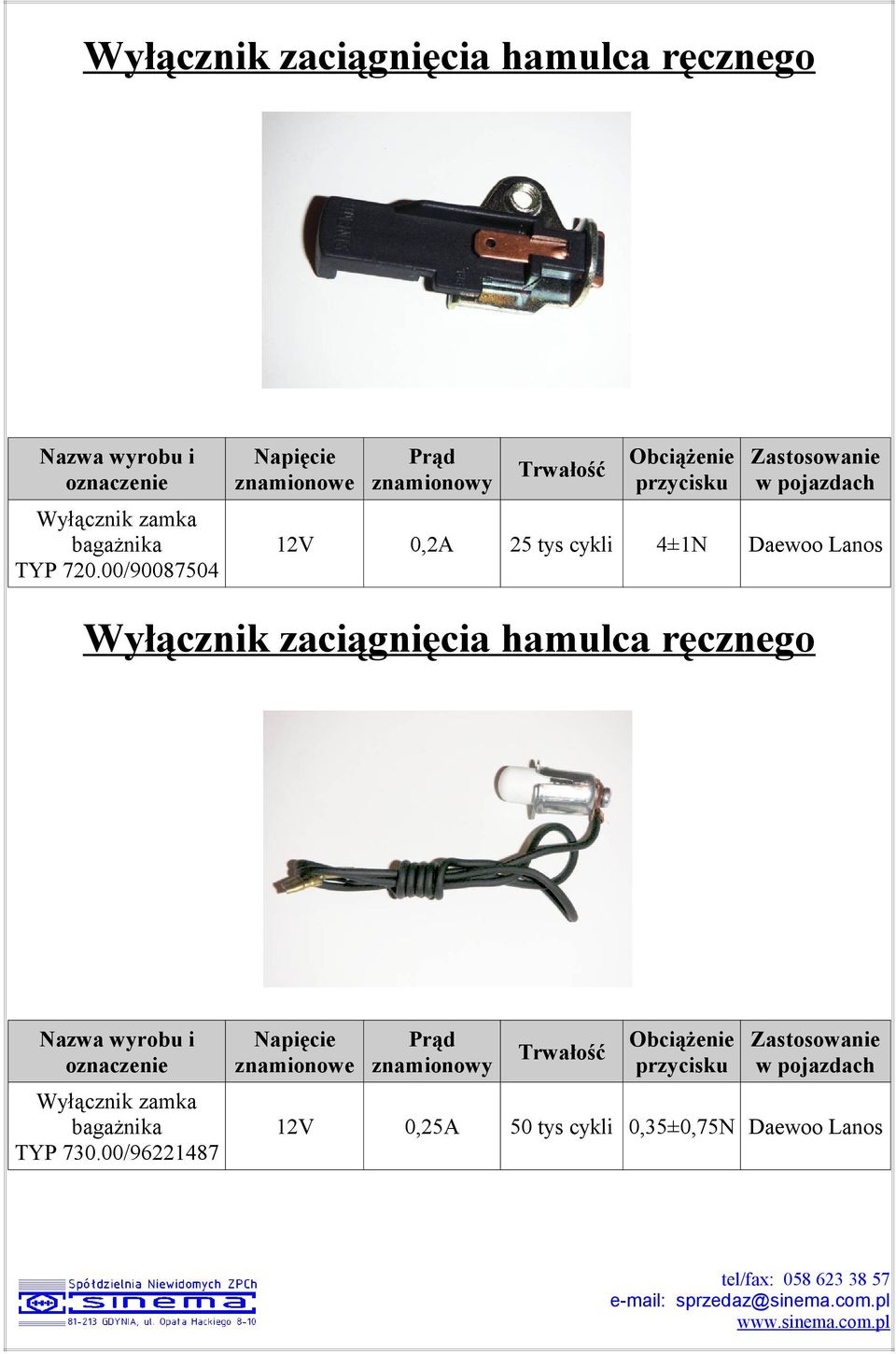 Lanos Wyłącznik zaciągnięcia hamulca ręcznego Wyłącznik zamka bagażnika TYP 730.