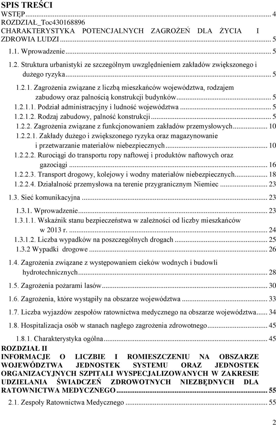 . Zagrożenia związane z liczbą mieszkańców województwa, rodzajem zabudowy oraz palnością konstrukcji budynków... 5.2... Podział administracyjny i ludność województwa... 5.2..2. Rodzaj zabudowy, palność konstrukcji.