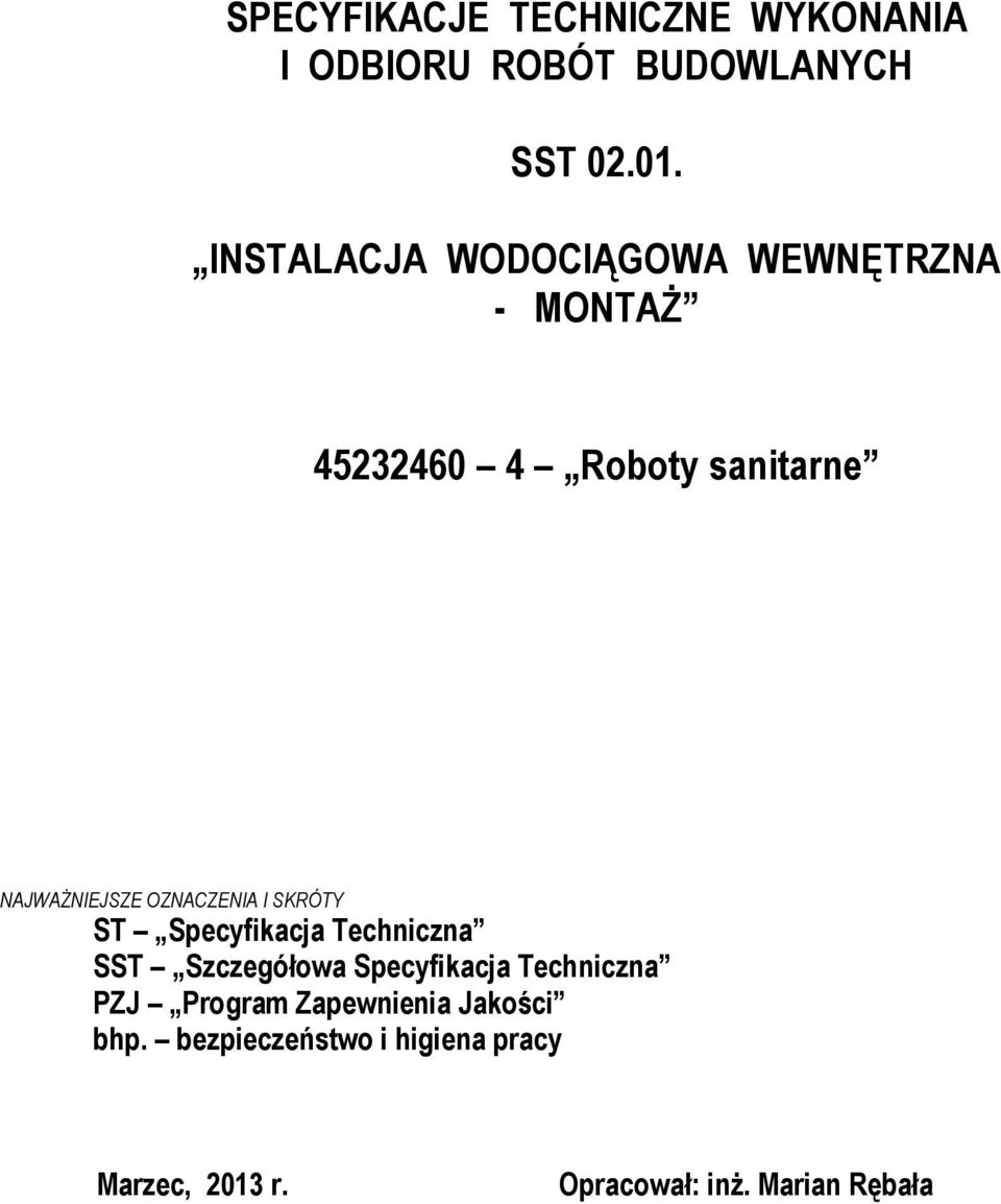 OZNACZENIA I SKRÓTY ST Specyfikacja Techniczna SST Szczegółowa Specyfikacja Techniczna