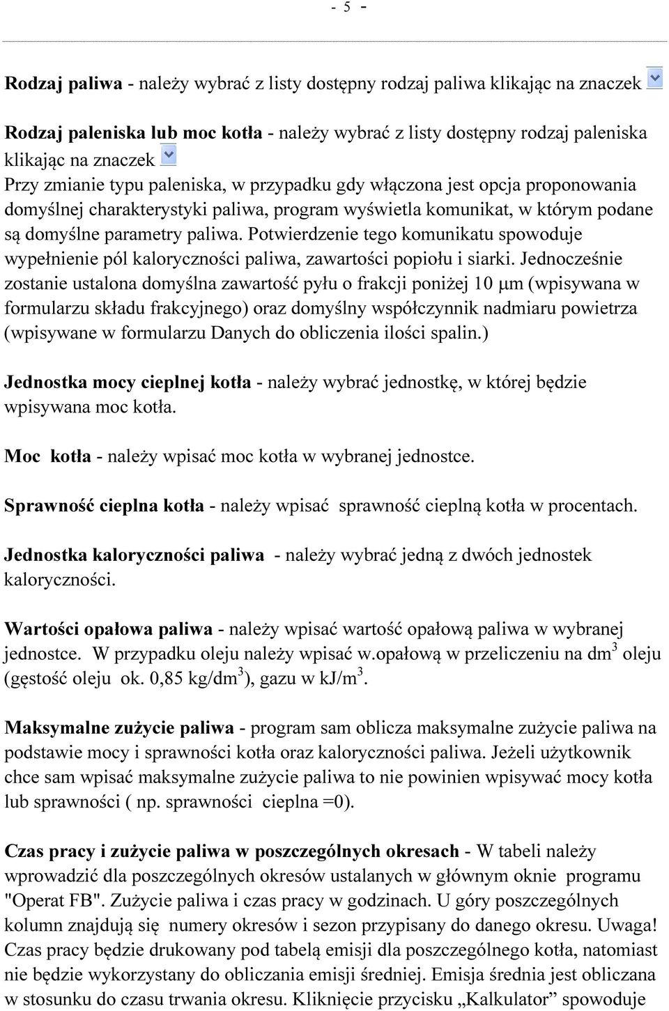 Potwierdzenie tego komunikatu spowoduje wypełnienie pól kaloryczności paliwa, zawartości popiołu i siarki.