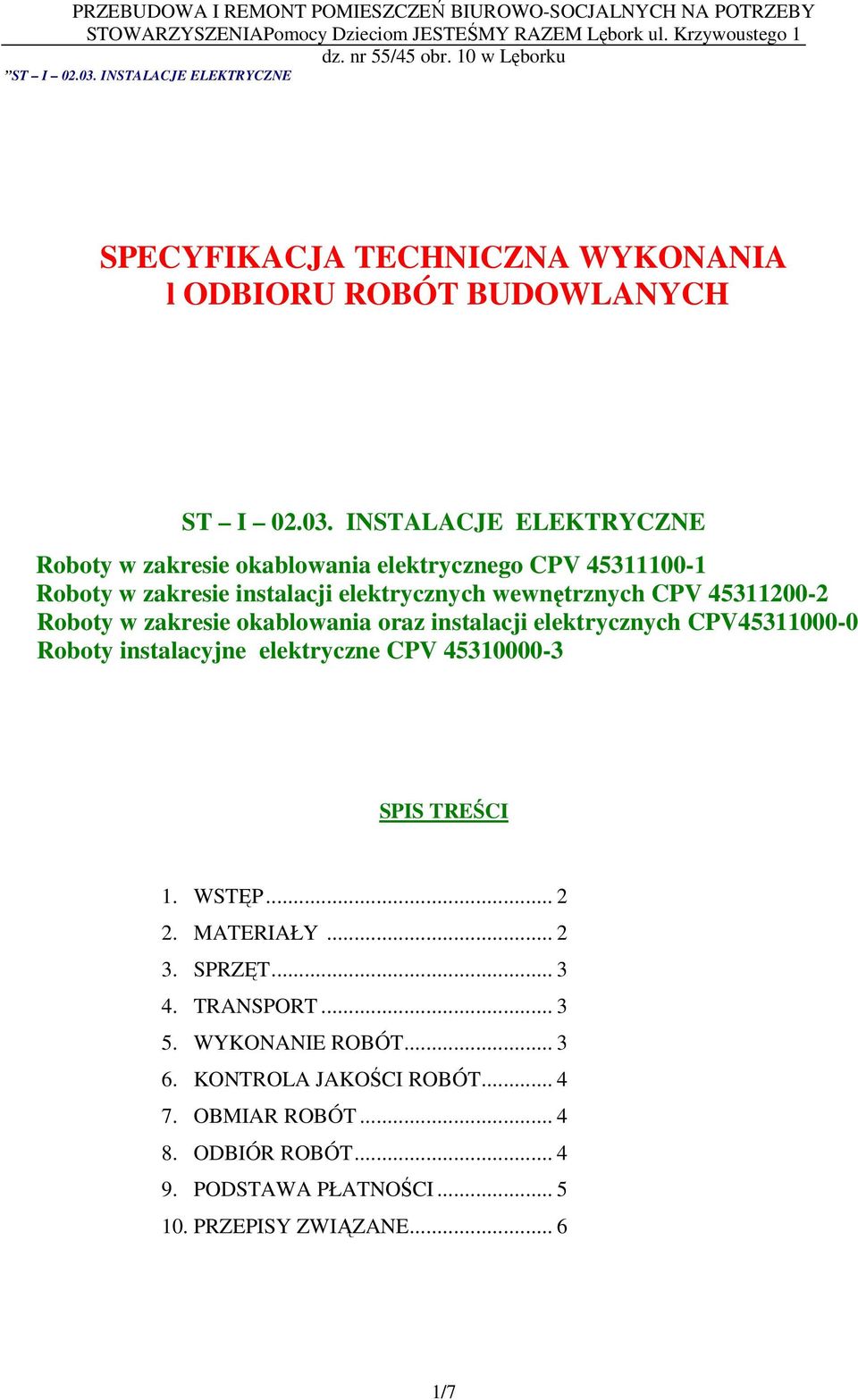 45311200-2 Roboty w zakresie okablowania oraz instalacji elektrycznych CPV45311000-0 Roboty instalacyjne elektryczne CPV 45310000-3 SPIS TREŚCI