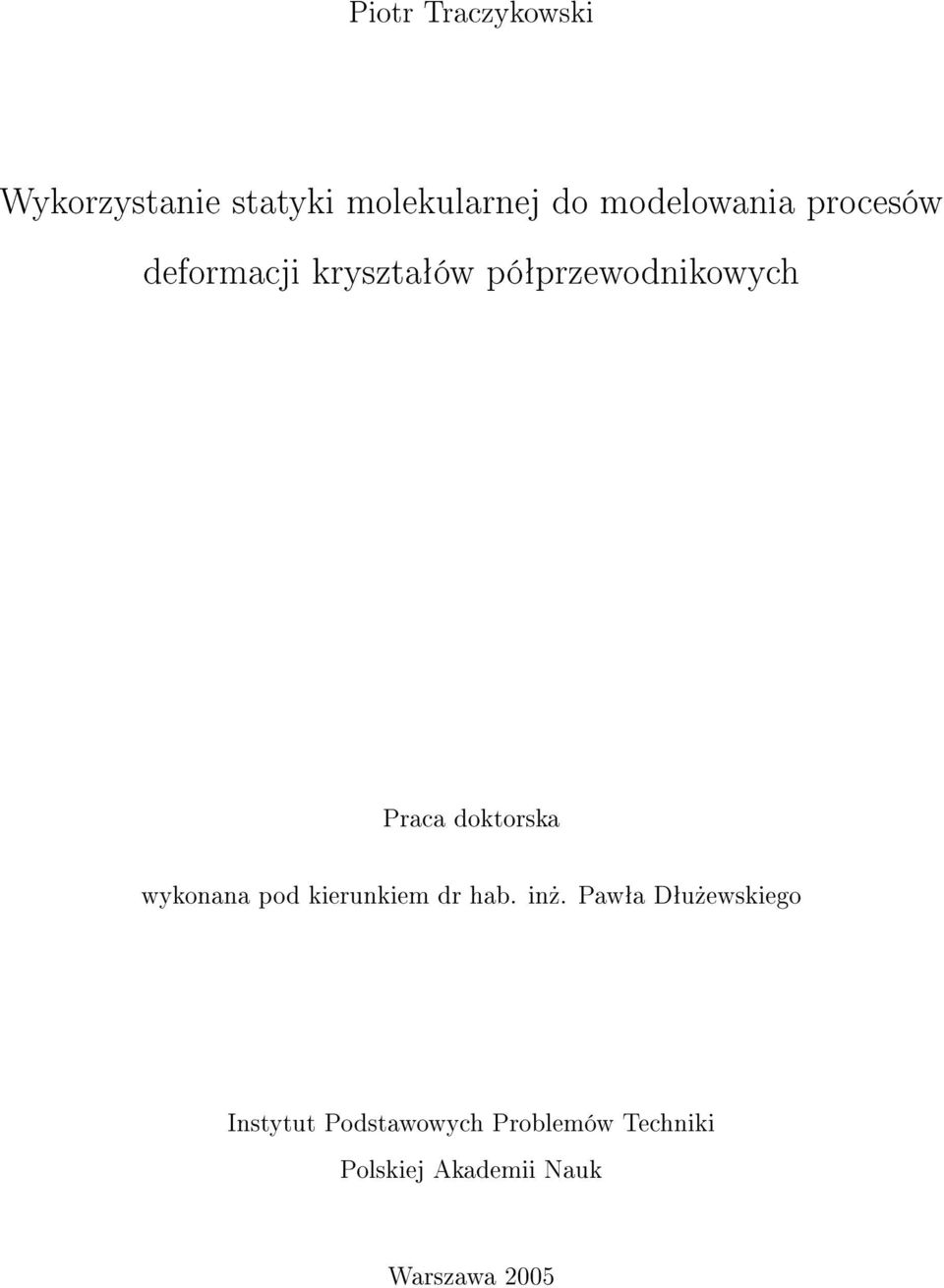 Praca doktorska wykonana pod kierunkiem dr hab. in».