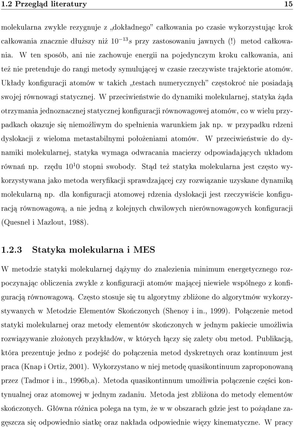 Ukªady konguracji atomów w takich testach numerycznych cz stokro nie posiadaj swojej równowagi statycznej.