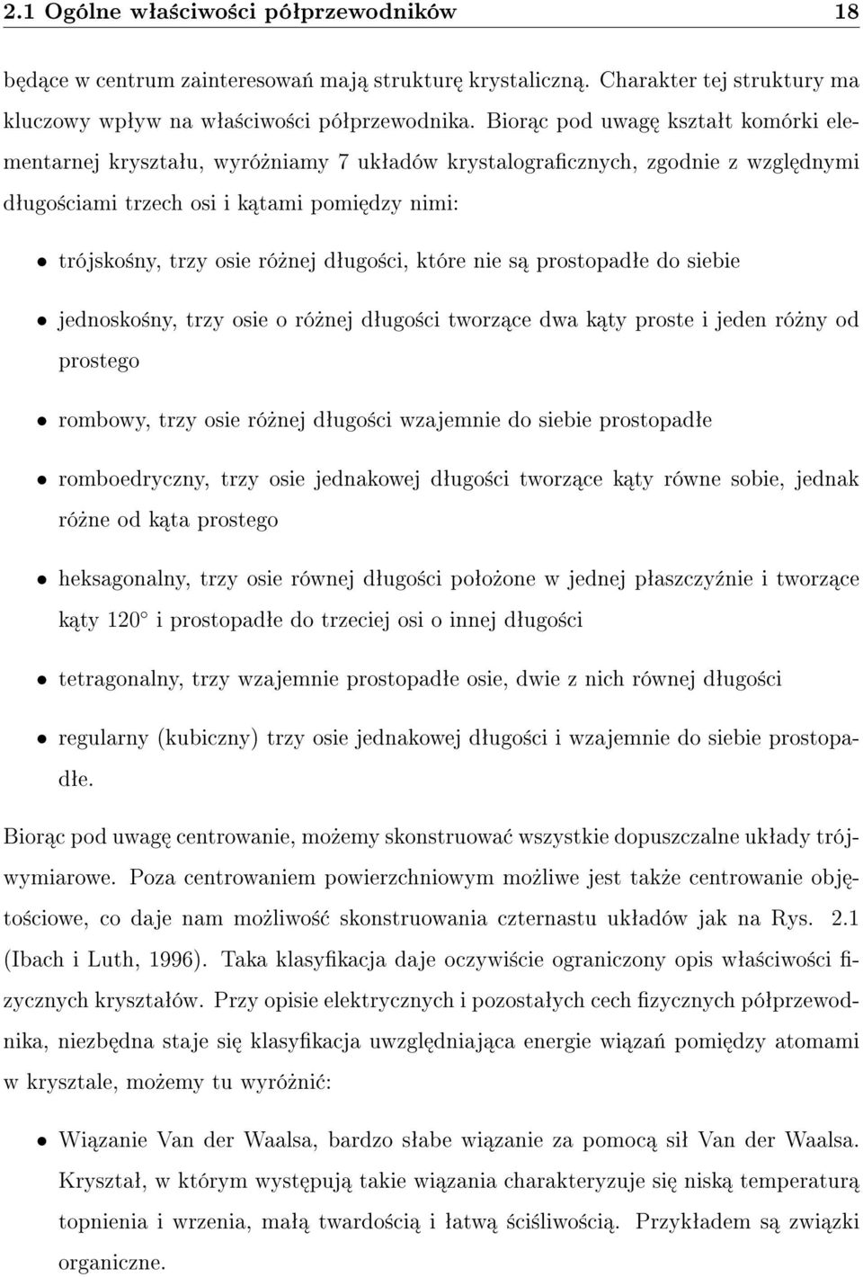 dªugo±ci, które nie s prostopadªe do siebie jednosko±ny, trzy osie o ró»nej dªugo±ci tworz ce dwa k ty proste i jeden ró»ny od prostego rombowy, trzy osie ró»nej dªugo±ci wzajemnie do siebie