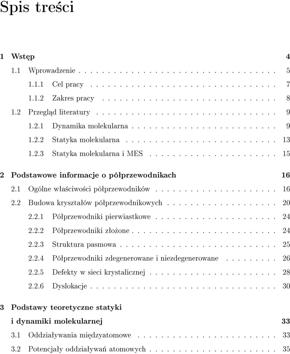 ..................... 15 2 Podstawowe informacje o póªprzewodnikach 16 2.1 Ogólne wªa±ciwo±ci póªprzewodników..................... 16 2.2 Budowa krysztaªów póªprzewodnikowych................... 20 2.