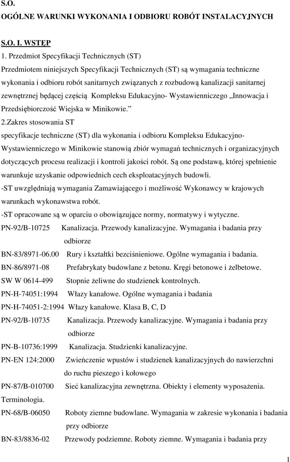 sanitarnej zewnętrznej będącej częścią Kompleksu Edukacyjno- Wystawienniczego Innowacja i Przedsiębiorczość Wiejska w Minikowie. 2.