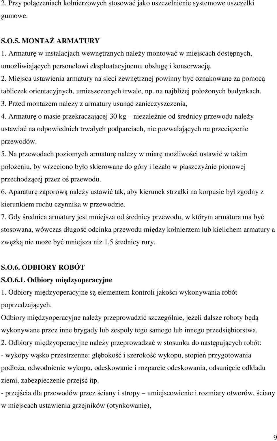 Miejsca ustawienia armatury na sieci zewnętrznej powinny być oznakowane za pomocą tabliczek orientacyjnych, umieszczonych trwale, np. na najbliżej położonych budynkach. 3.