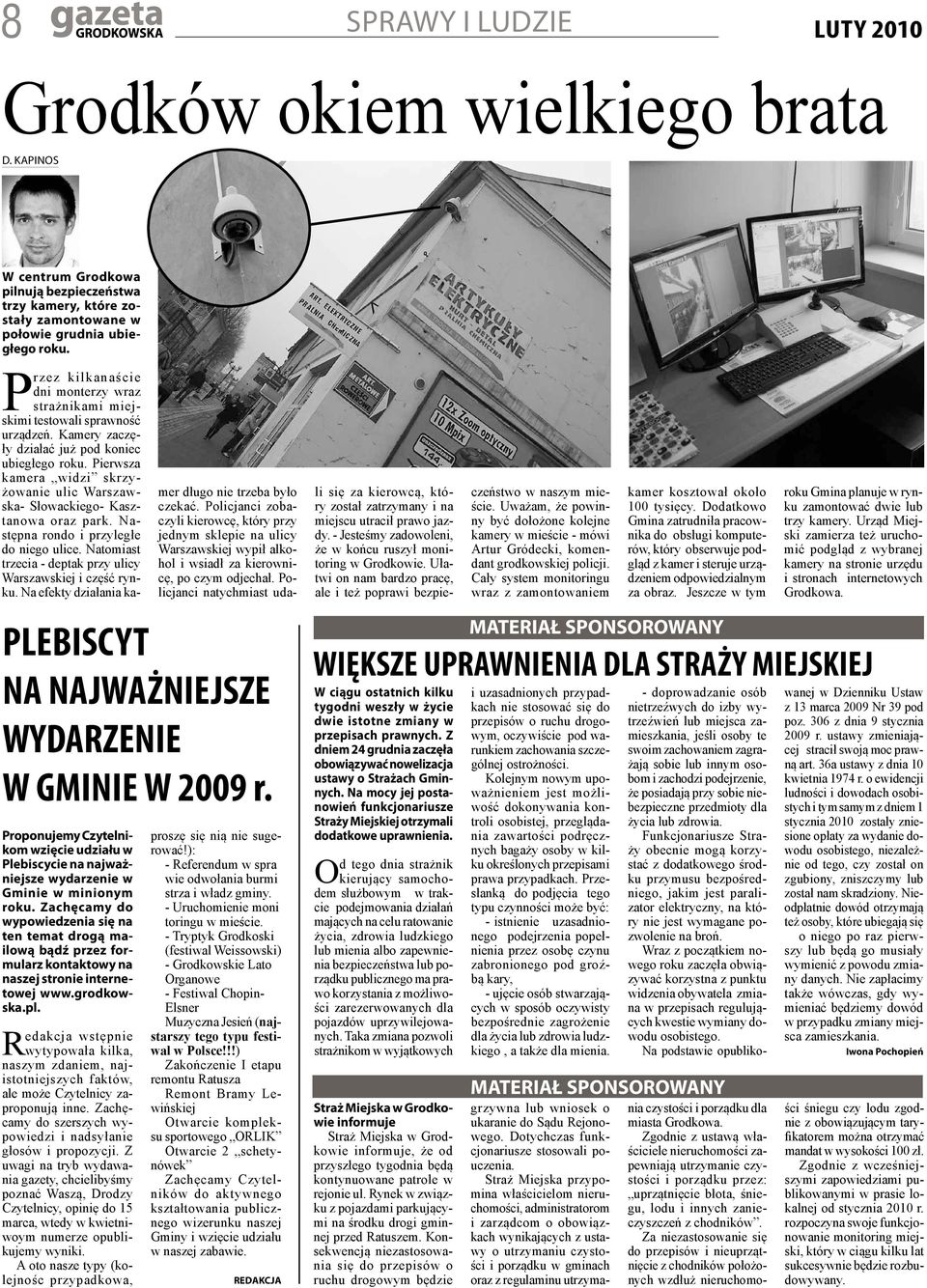 Zachęcamy do wypowiedzenia się na ten temat drogą mailową bądź przez formularz kontaktowy na naszej stronie internetowej www.grodkowska.pl.