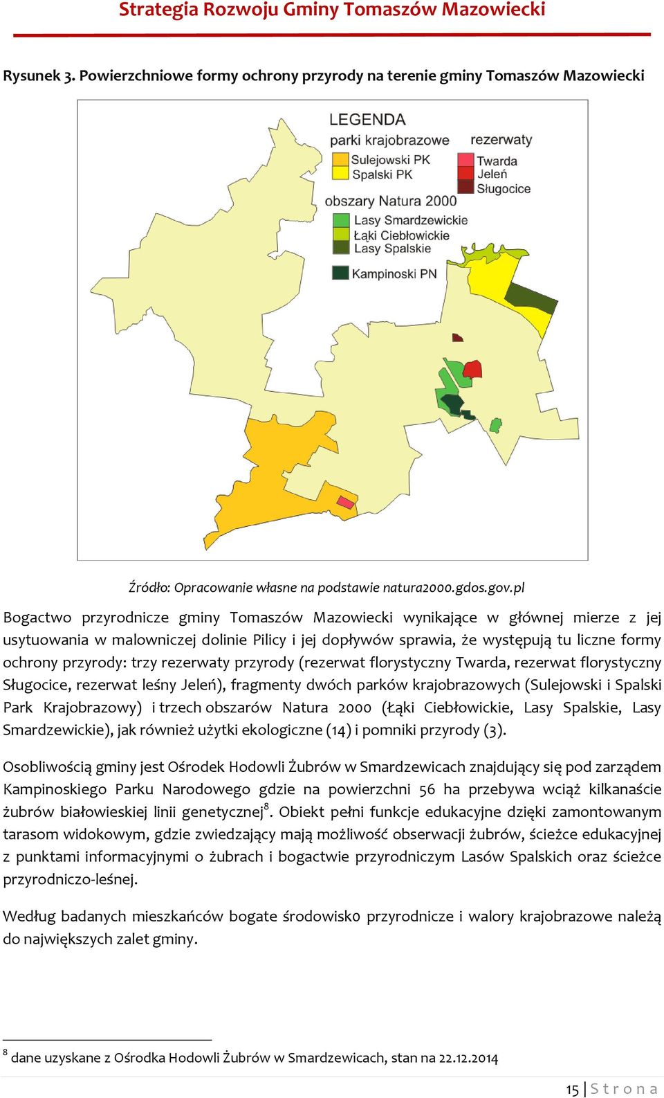 trzy rezerwaty przyrody (rezerwat florystyczny Twarda, rezerwat florystyczny Sługocice, rezerwat leśny Jeleń), fragmenty dwóch parków krajobrazowych (Sulejowski i Spalski Park Krajobrazowy) i trzech